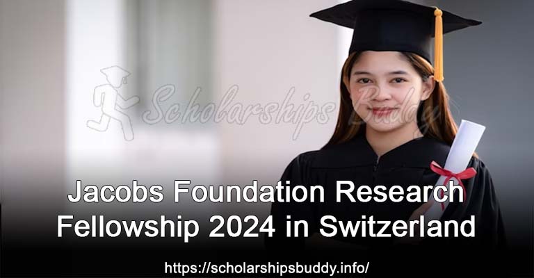 Jacobs Foundation Research Fellowship 2024 in Switzerland
